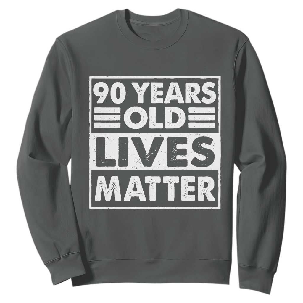 90th Birthday Sweatshirt 90 Years Old Lives Matter Elderly Senior TS11 Dark Heather Print Your Wear