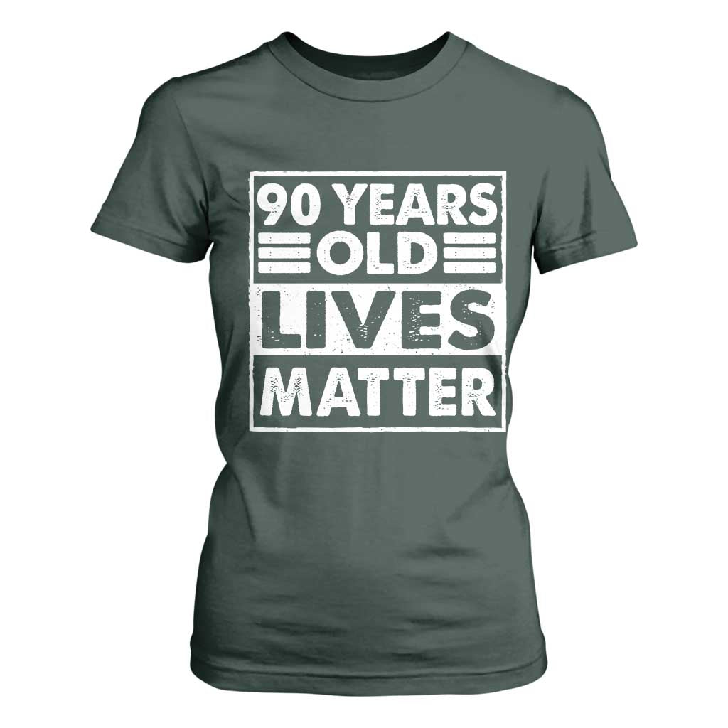 90th Birthday T Shirt For Women 90 Years Old Lives Matter Elderly Senior TS11 Dark Forest Green Print Your Wear