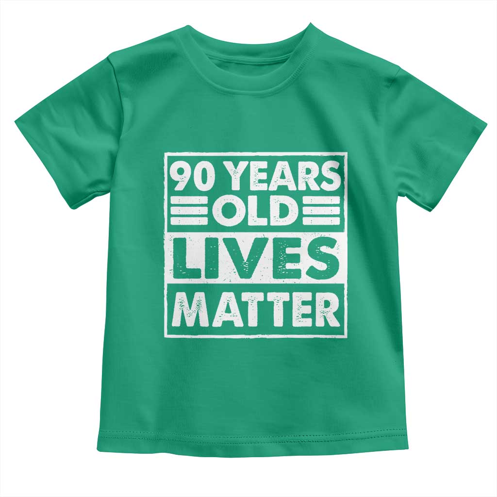 90th Birthday Toddler T Shirt 90 Years Old Lives Matter Elderly Senior TS11 Irish Green Print Your Wear