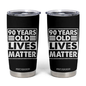 90th Birthday Tumbler Cup 90 Years Old Lives Matter Elderly Senior TS11 Black Print Your Wear