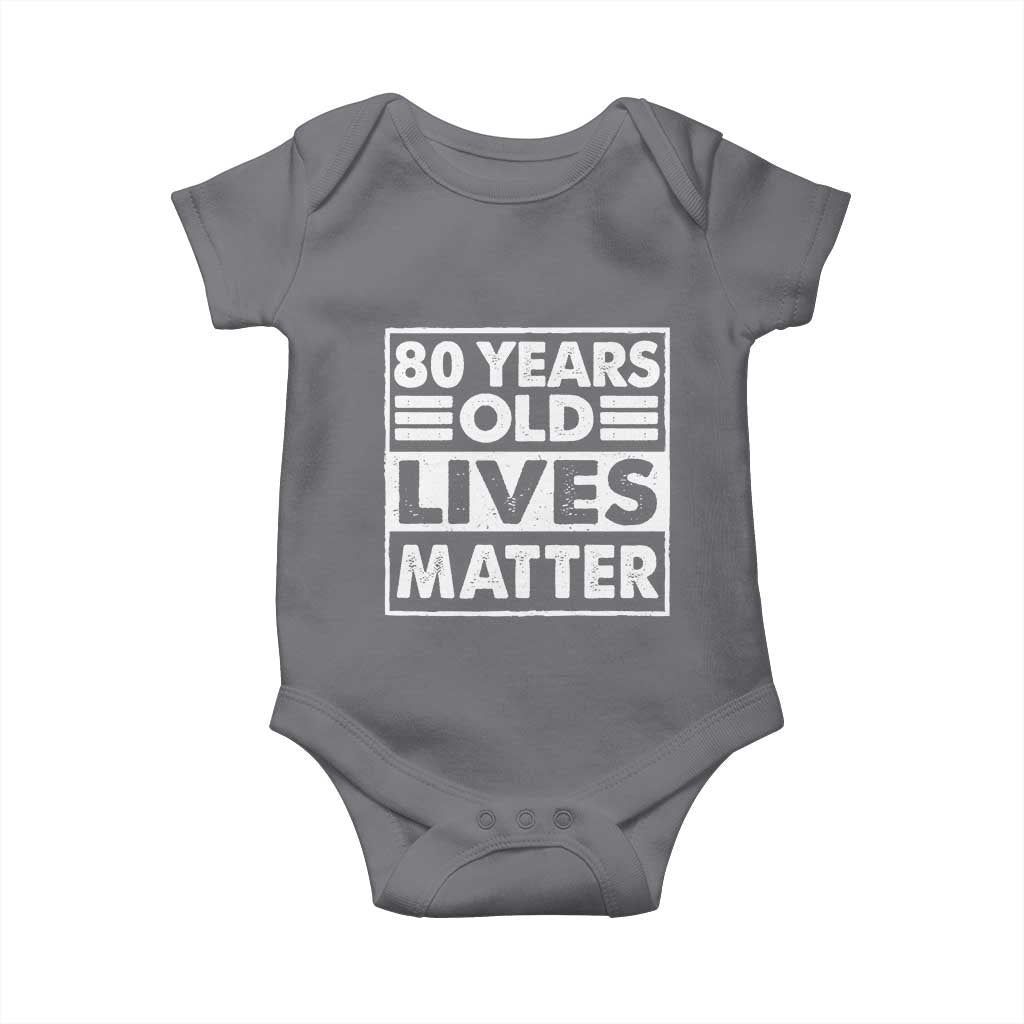 80th Birthday Baby Onesie 80 Years Old Lives Matter Elderly Senior TS11 Charcoal Print Your Wear