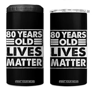 80th Birthday 4 in 1 Can Cooler Tumbler 80 Years Old Lives Matter Elderly Senior TS11 One Size: 16 oz Black Print Your Wear