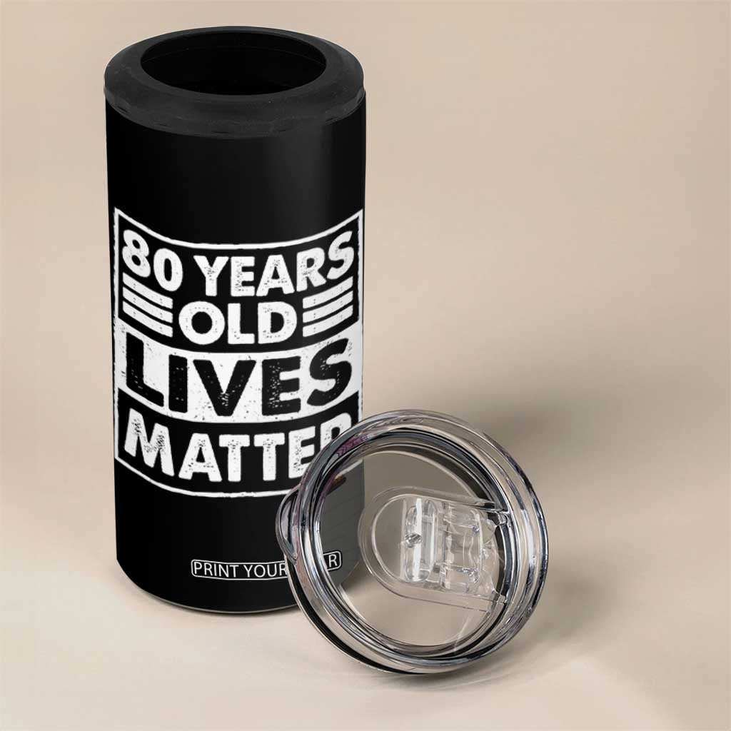 80th Birthday 4 in 1 Can Cooler Tumbler 80 Years Old Lives Matter Elderly Senior TS11 Print Your Wear