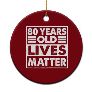 80th Birthday Ceramic Ornament 80 Years Old Lives Matter Elderly Senior TS11 1pc Red Print Your Wear