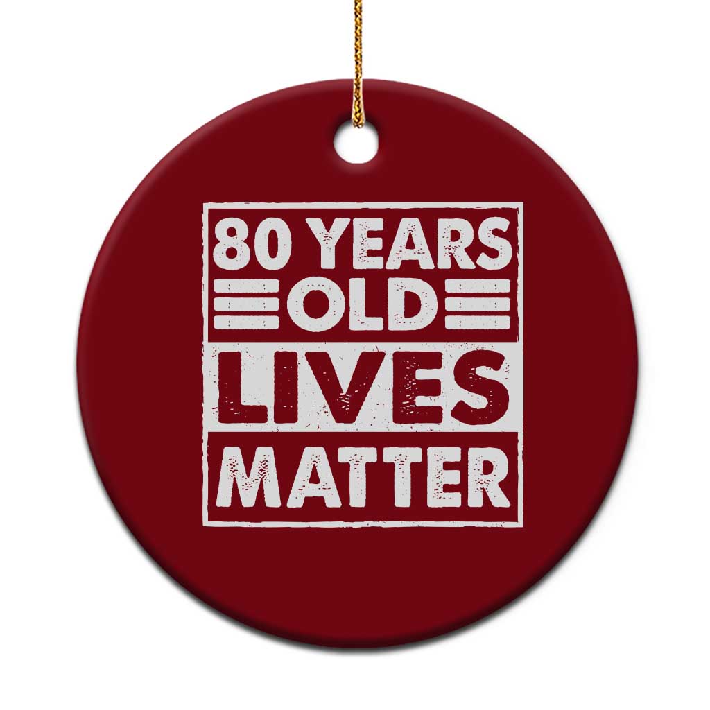 80th Birthday Ceramic Ornament 80 Years Old Lives Matter Elderly Senior TS11 1pc Red Print Your Wear