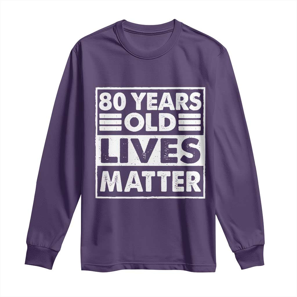80th Birthday Long Sleeve Shirt 80 Years Old Lives Matter Elderly Senior TS11 Purple Print Your Wear