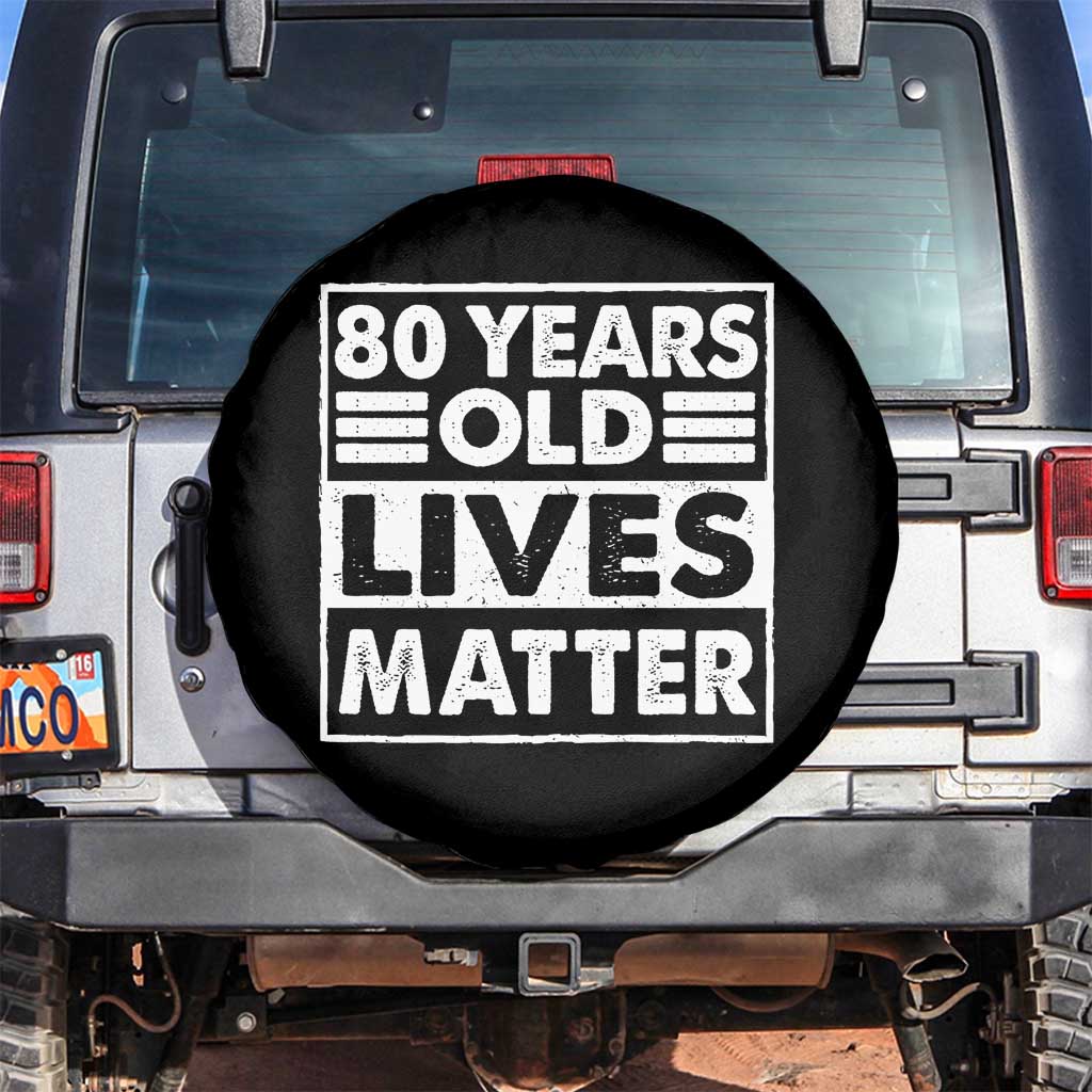 80th Birthday Spare Tire Cover 80 Years Old Lives Matter Elderly Senior TS11 No hole Black Print Your Wear
