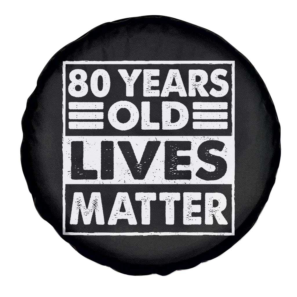 80th Birthday Spare Tire Cover 80 Years Old Lives Matter Elderly Senior TS11 Print Your Wear