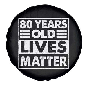 80th Birthday Spare Tire Cover 80 Years Old Lives Matter Elderly Senior TS11 Print Your Wear
