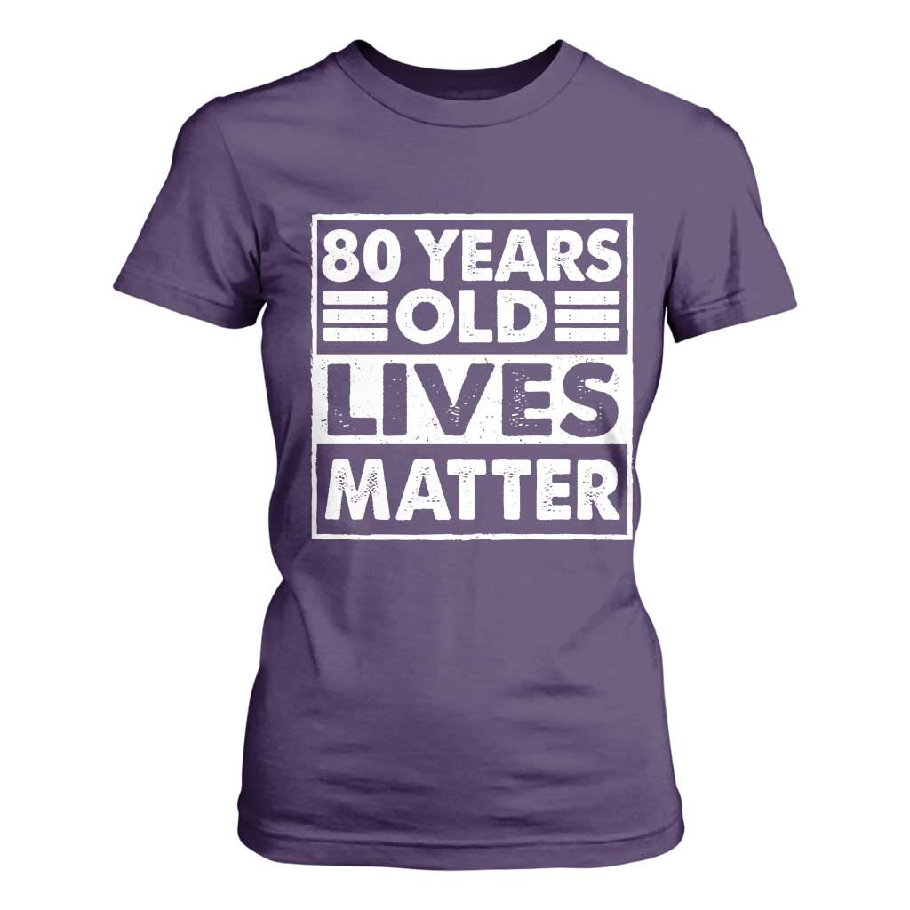 80th Birthday T Shirt For Women 80 Years Old Lives Matter Elderly Senior TS11 Purple Print Your Wear
