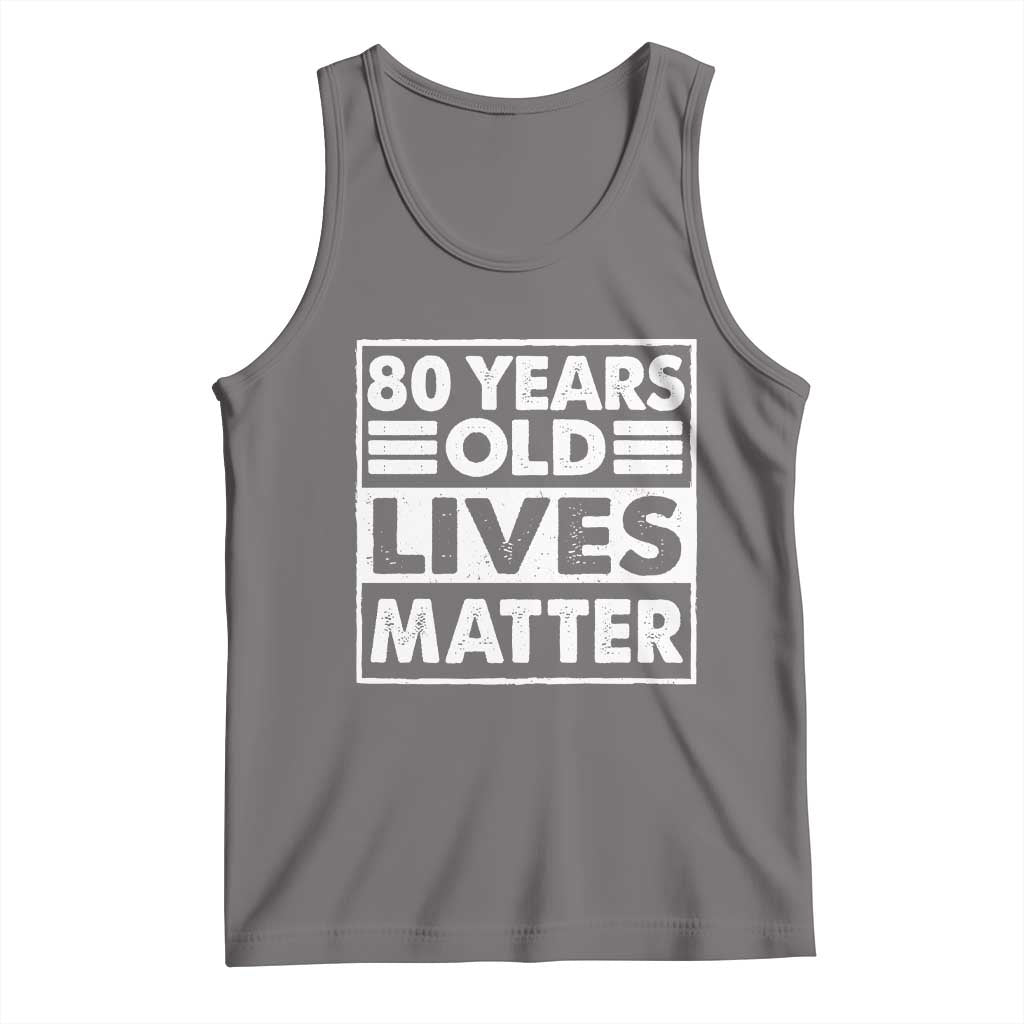 80th Birthday Tank Top 80 Years Old Lives Matter Elderly Senior TS11 Deep Heather Print Your Wear