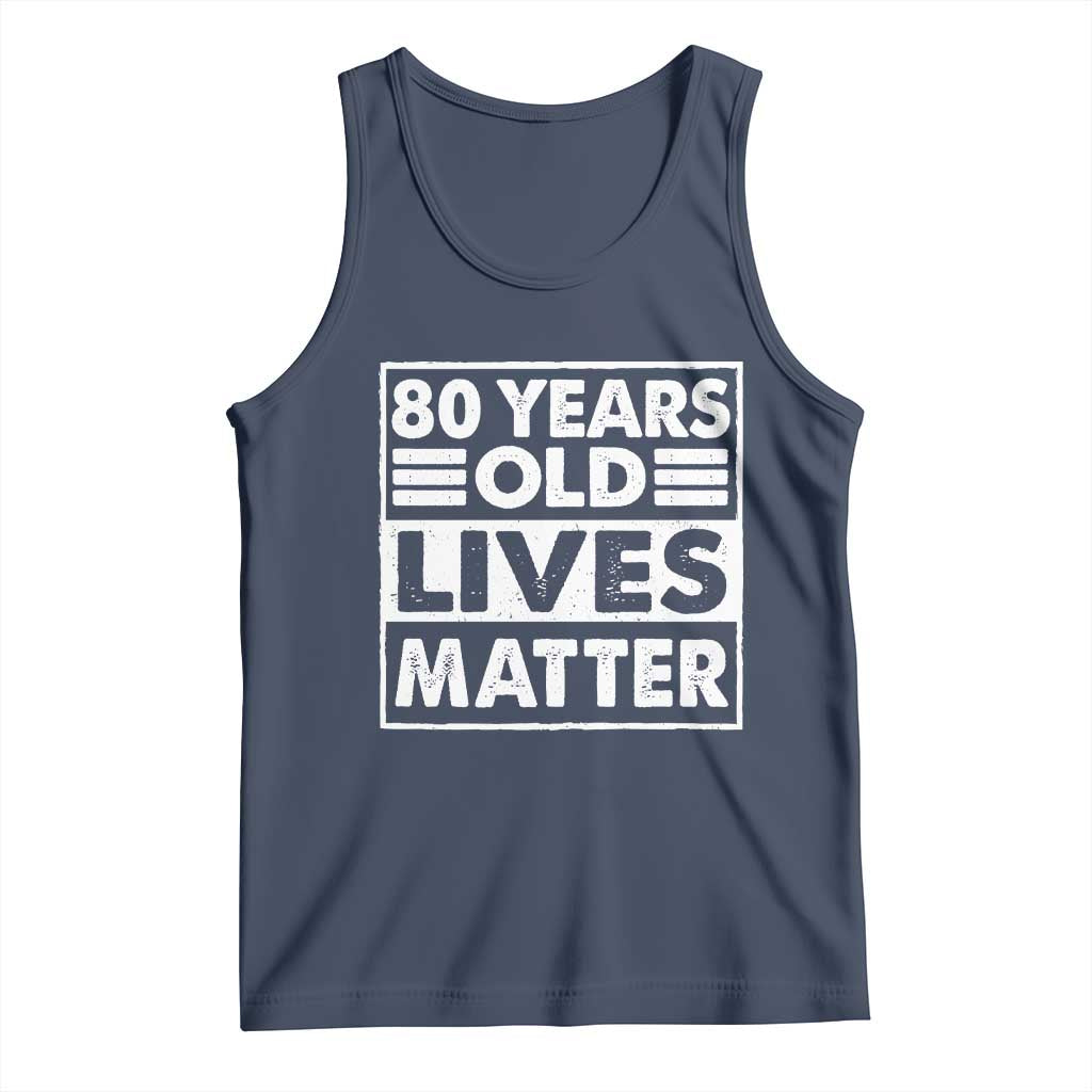 80th Birthday Tank Top 80 Years Old Lives Matter Elderly Senior TS11 Navy Print Your Wear