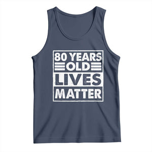 80th Birthday Tank Top 80 Years Old Lives Matter Elderly Senior TS11 Navy Print Your Wear