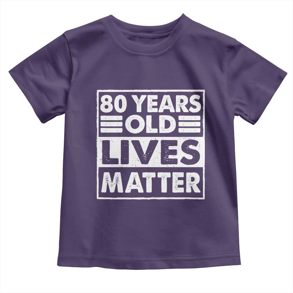 80th Birthday Toddler T Shirt 80 Years Old Lives Matter Elderly Senior TS11 Purple Print Your Wear