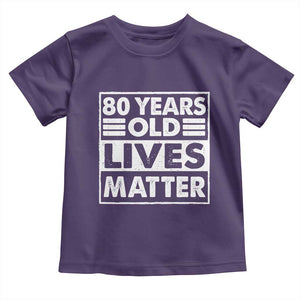 80th Birthday Toddler T Shirt 80 Years Old Lives Matter Elderly Senior TS11 Purple Print Your Wear