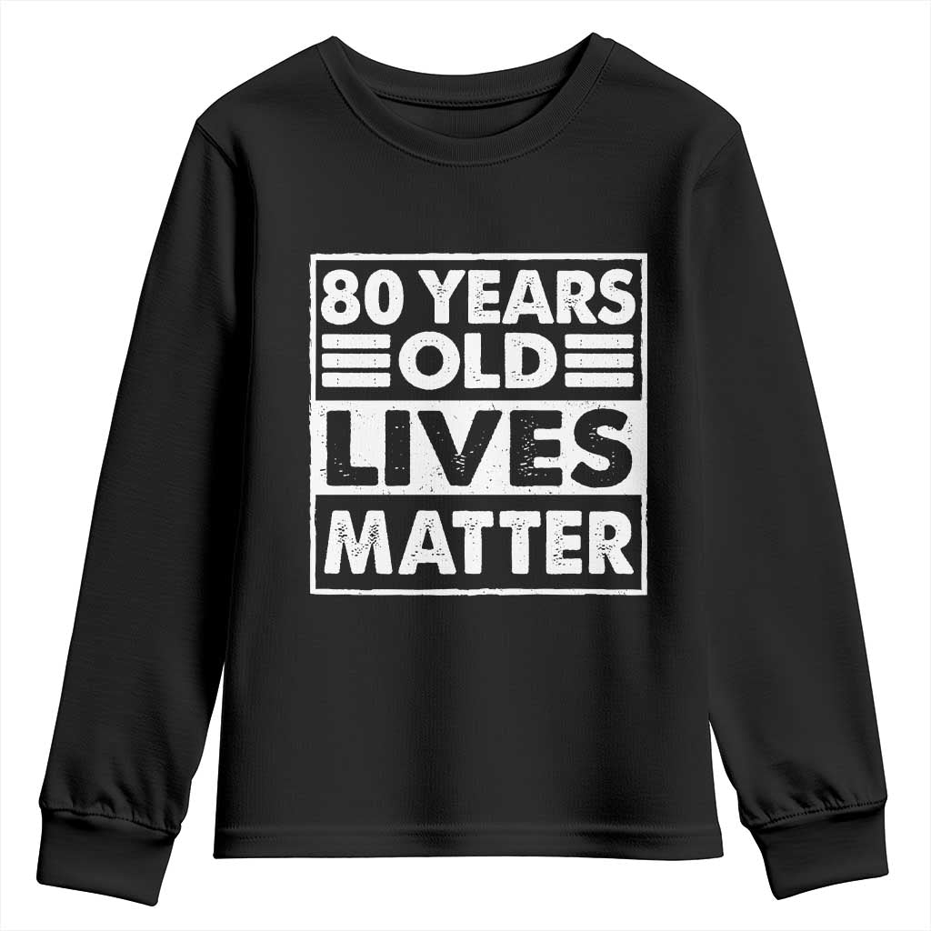 80th Birthday Youth Sweatshirt 80 Years Old Lives Matter Elderly Senior TS11 Black Print Your Wear