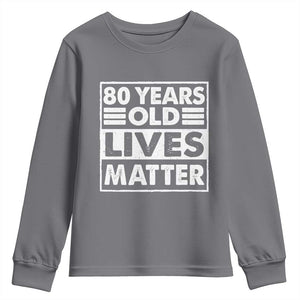 80th Birthday Youth Sweatshirt 80 Years Old Lives Matter Elderly Senior TS11 Charcoal Print Your Wear