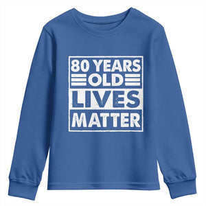 80th Birthday Youth Sweatshirt 80 Years Old Lives Matter Elderly Senior TS11 Royal Blue Print Your Wear