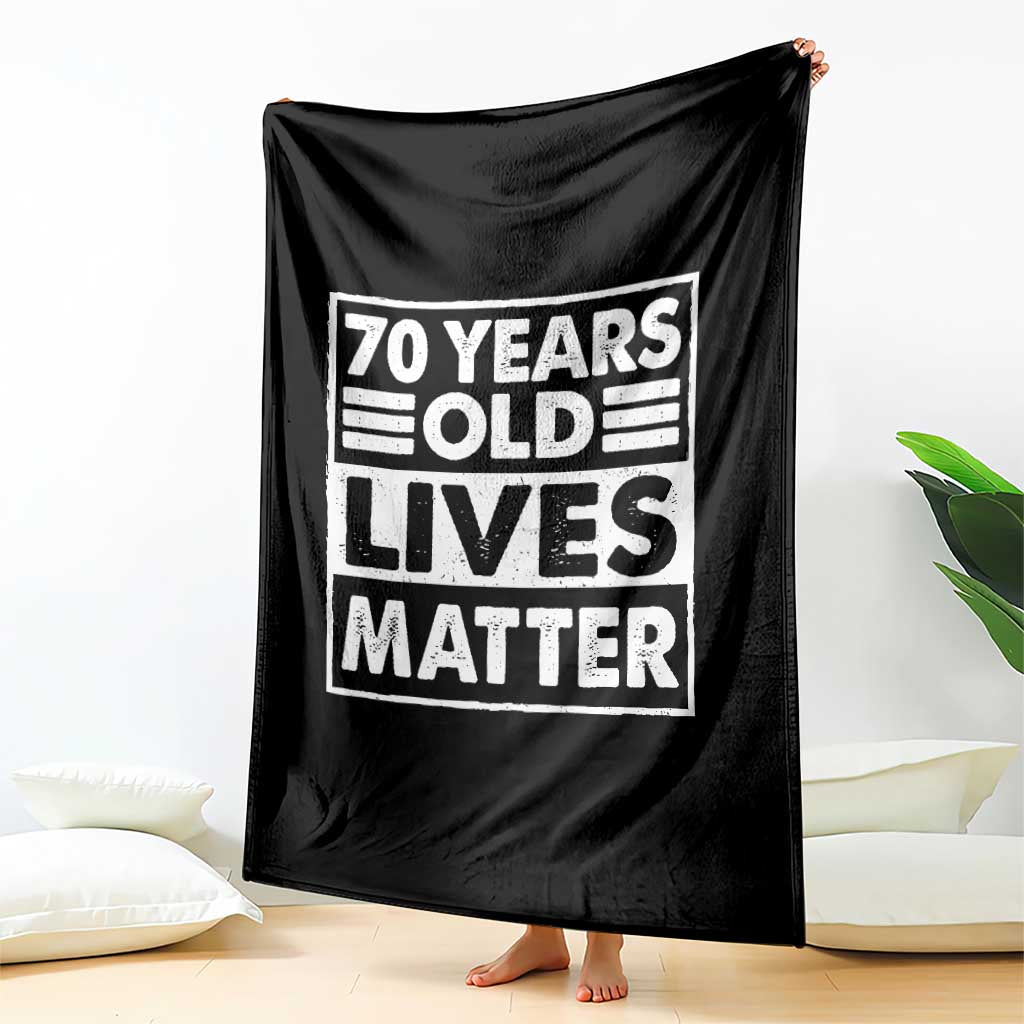 70th Birthday Throw Blanket 70 Years Old Lives Matter Elderly Senior TS11 Print Your Wear