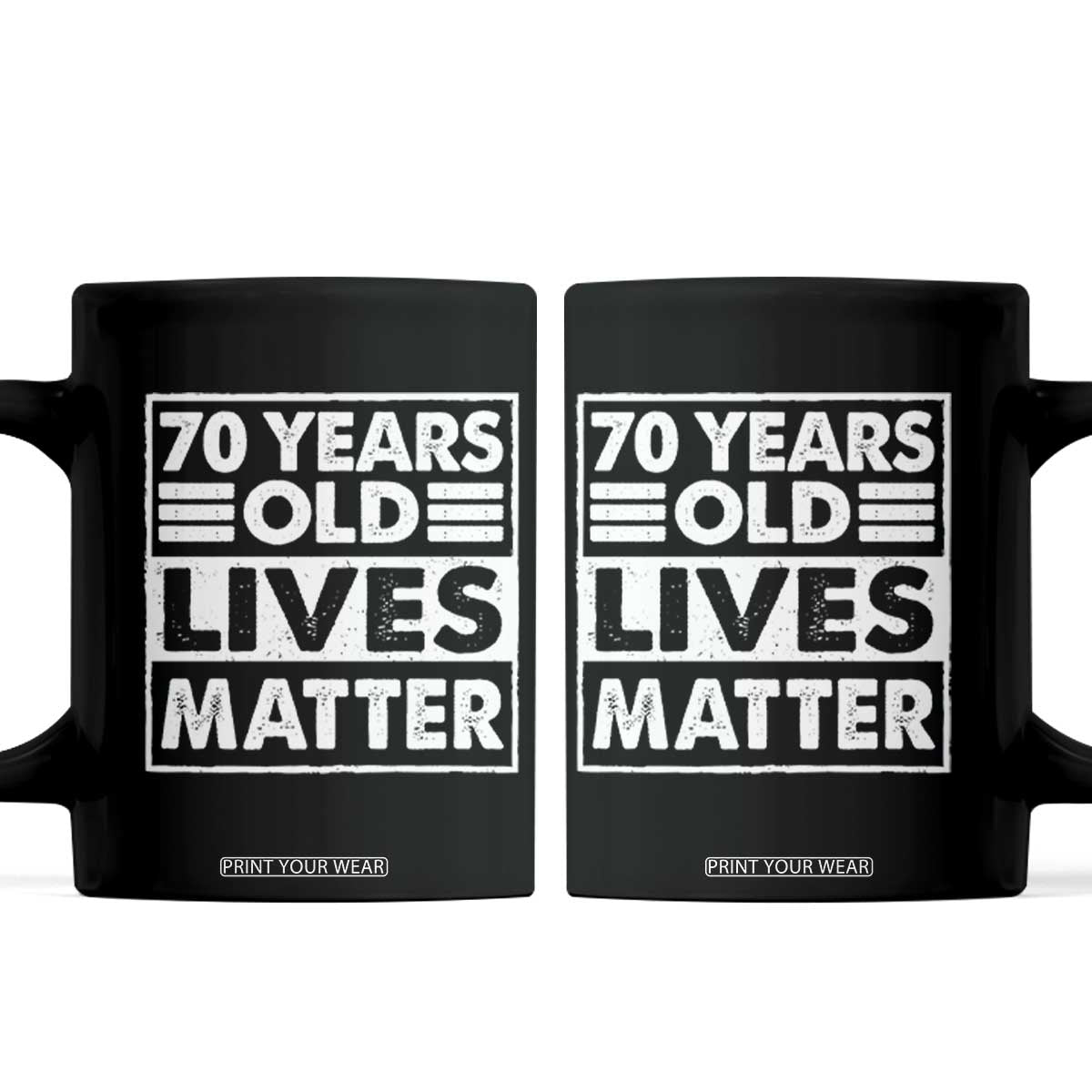 70th Birthday Coffee Mug 70 Years Old Lives Matter Elderly Senior TS11 Black Print Your Wear