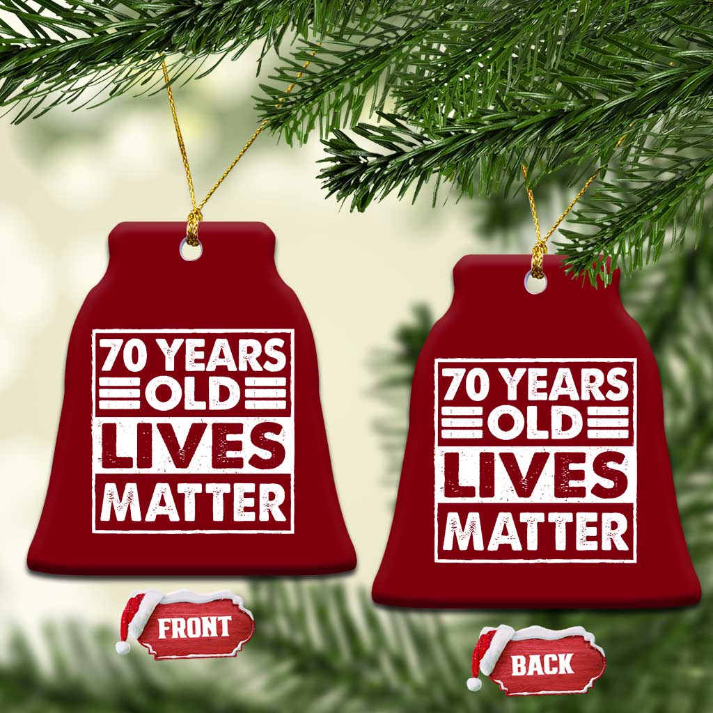70th Birthday Ceramic Ornament 70 Years Old Lives Matter Elderly Senior TS11 Print Your Wear