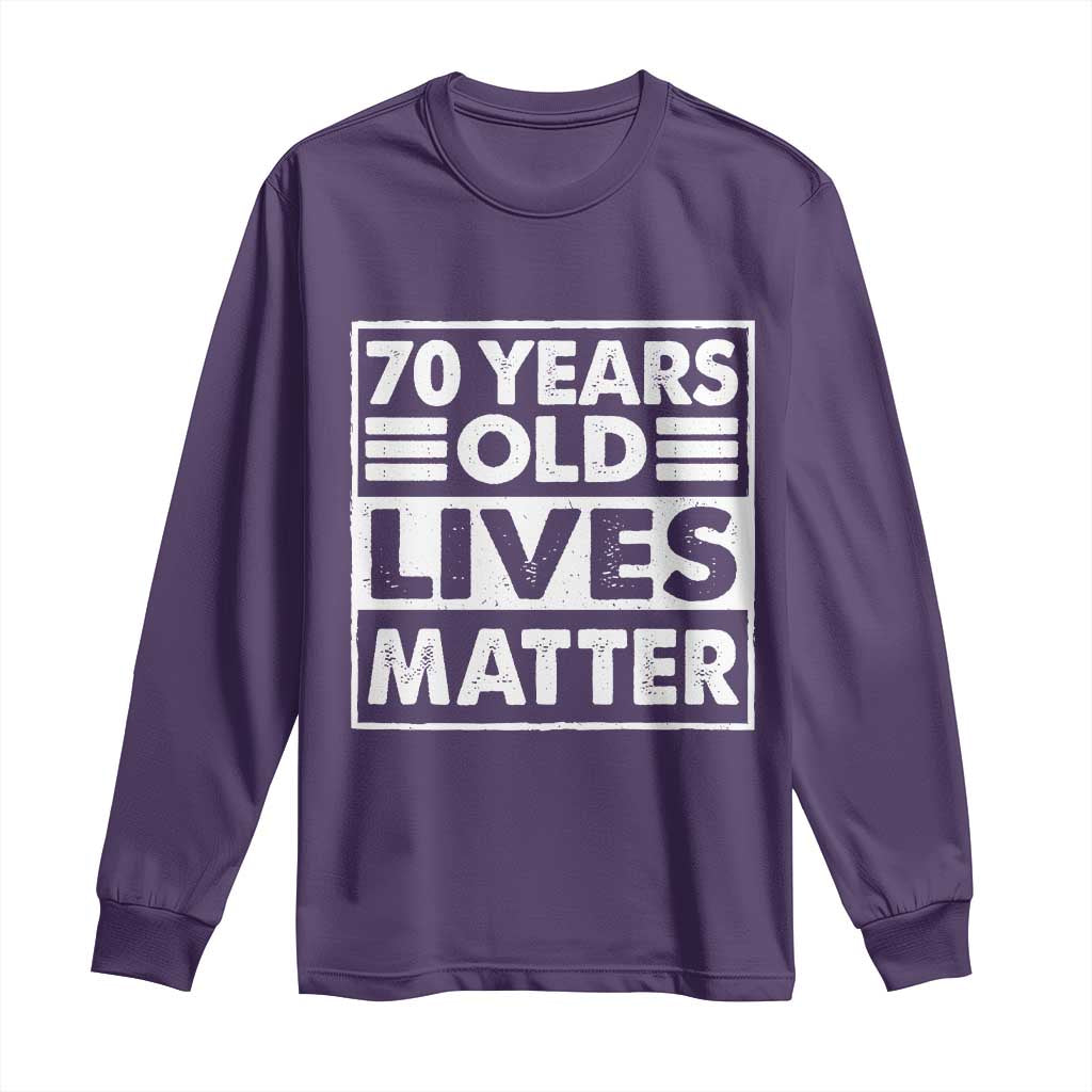 70th Birthday Long Sleeve Shirt 70 Years Old Lives Matter Elderly Senior TS11 Purple Print Your Wear