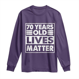 70th Birthday Long Sleeve Shirt 70 Years Old Lives Matter Elderly Senior TS11 Purple Print Your Wear