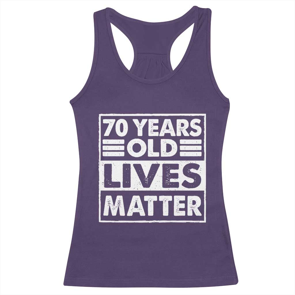 70th Birthday Racerback Tank Top 70 Years Old Lives Matter Elderly Senior TS11 Purple Print Your Wear