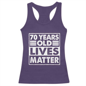70th Birthday Racerback Tank Top 70 Years Old Lives Matter Elderly Senior TS11 Purple Print Your Wear