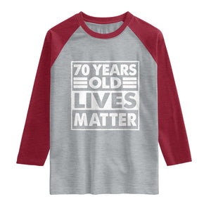 70th Birthday Raglan Shirt 70 Years Old Lives Matter Elderly Senior TS11 Heather Gray Heather Red Print Your Wear