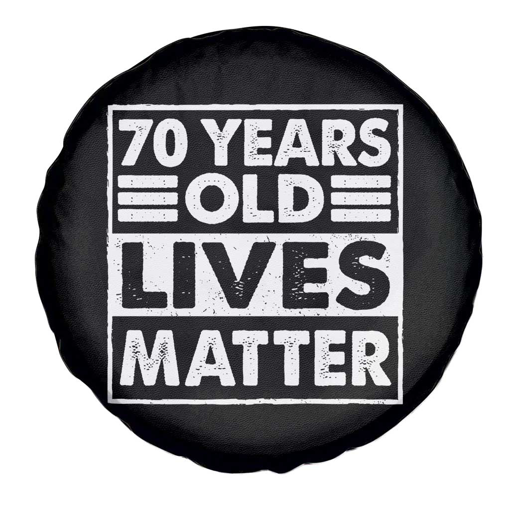 70th Birthday Spare Tire Cover 70 Years Old Lives Matter Elderly Senior TS11 Print Your Wear