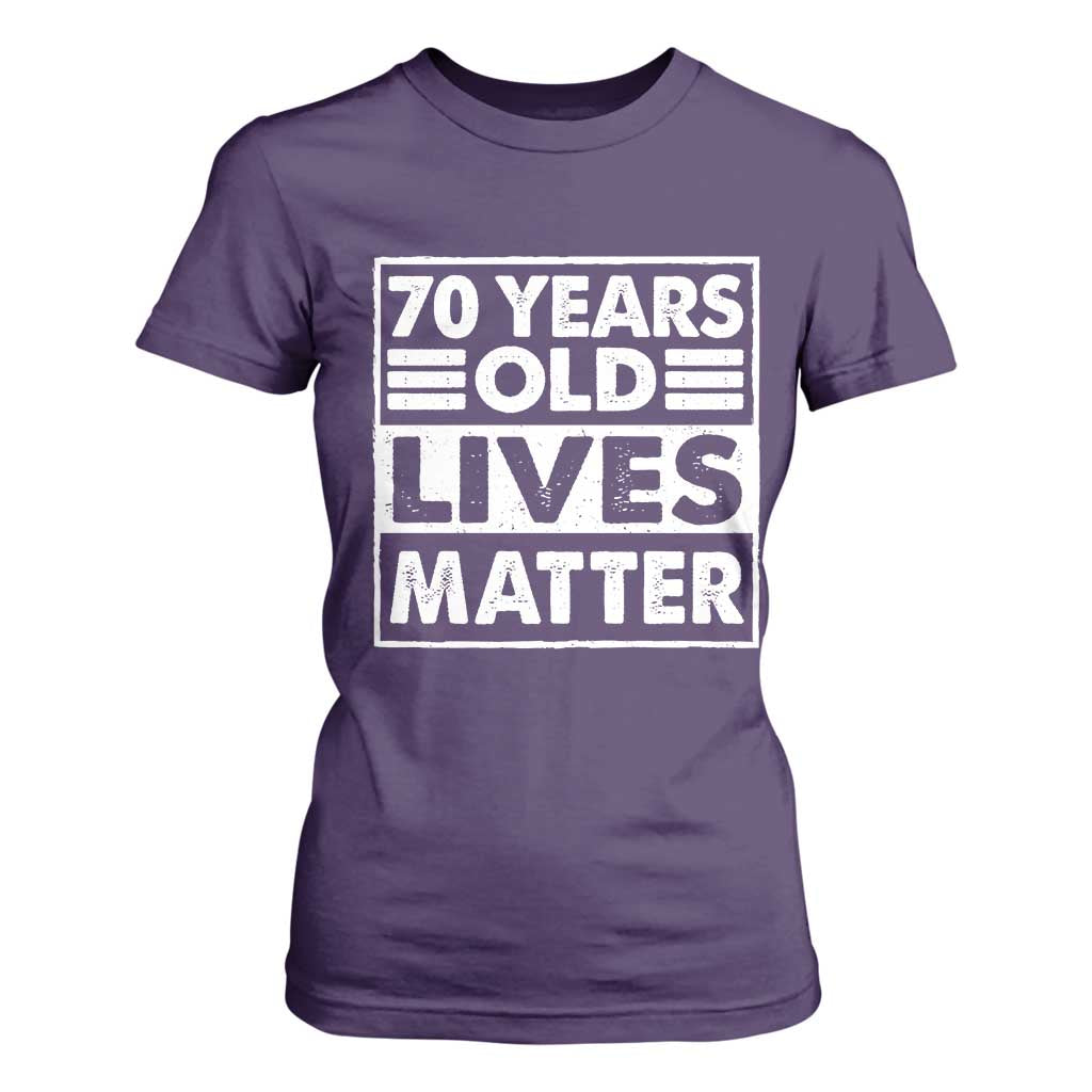 70th Birthday T Shirt For Women 70 Years Old Lives Matter Elderly Senior TS11 Purple Print Your Wear