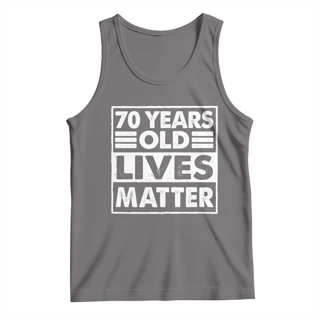 70th Birthday Tank Top 70 Years Old Lives Matter Elderly Senior TS11 Deep Heather Print Your Wear