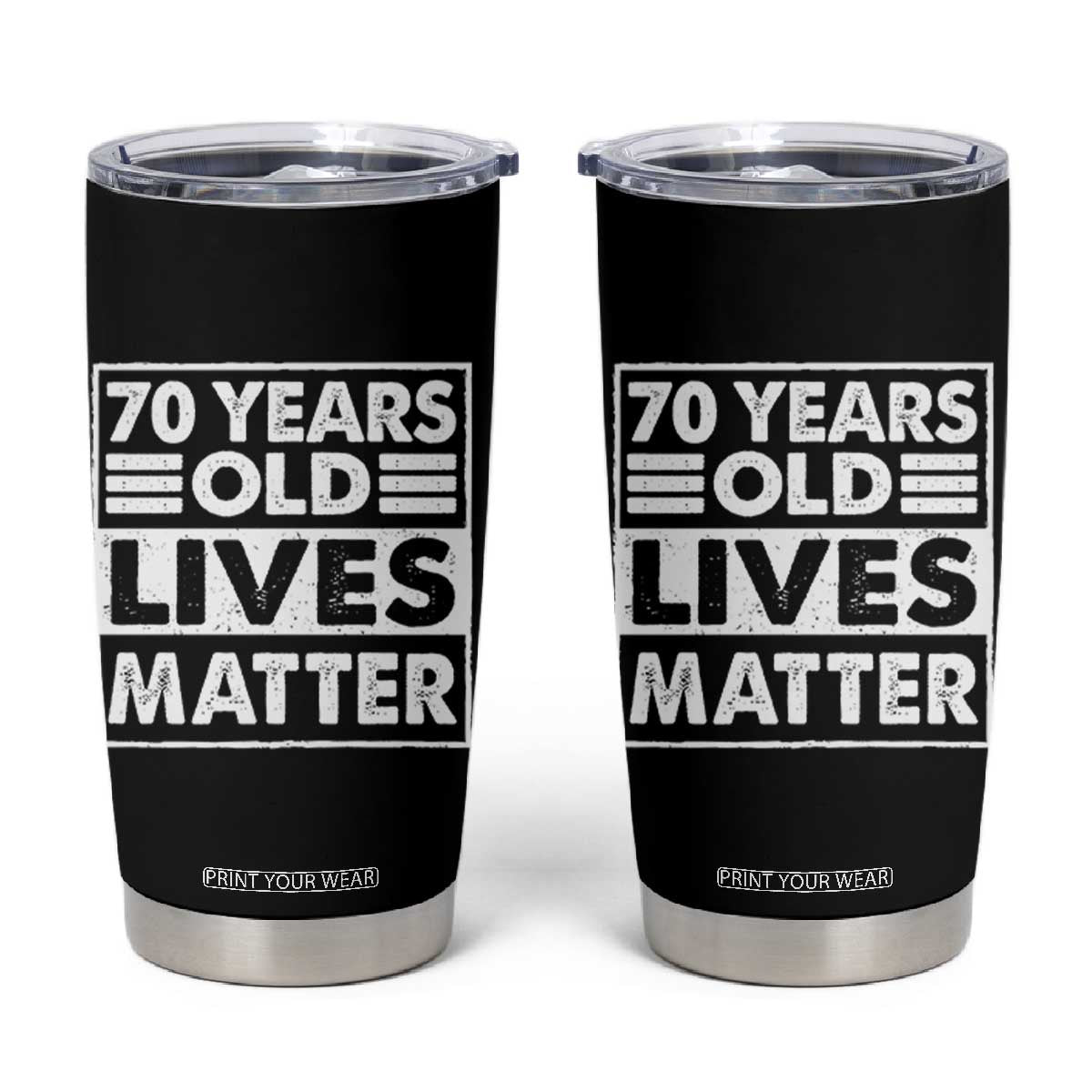 70th Birthday Tumbler Cup 70 Years Old Lives Matter Elderly Senior TS11 Black Print Your Wear
