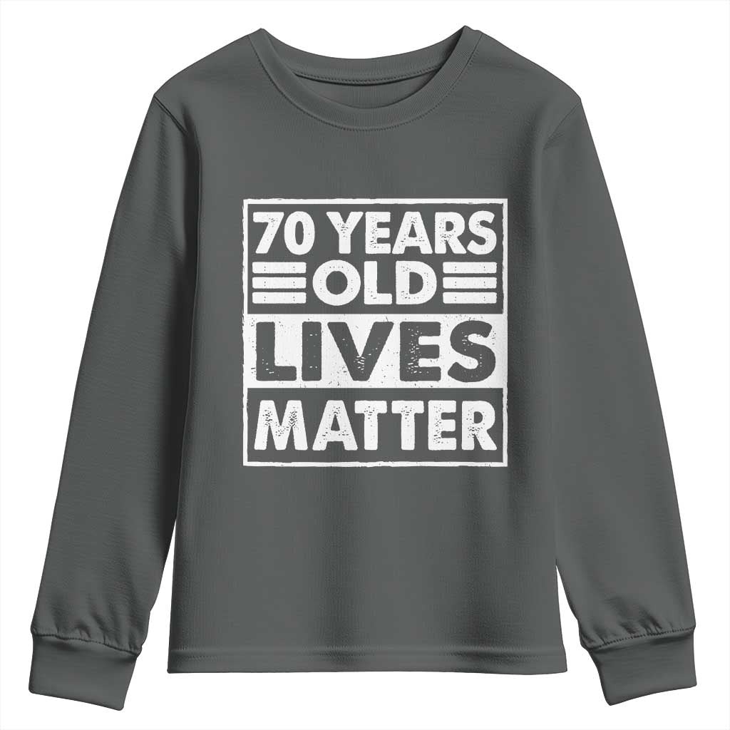 70th Birthday Youth Sweatshirt 70 Years Old Lives Matter Elderly Senior TS11 Dark Heather Print Your Wear