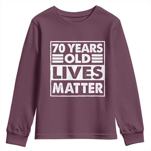 70th Birthday Youth Sweatshirt 70 Years Old Lives Matter Elderly Senior TS11 Maroon Print Your Wear