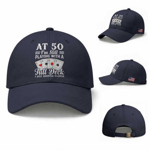 50th Birthday Poker Lover Baseball Cap At 50 I Am Still Playing With A Full Deck I Just Shuffle Slower TS11 Baseball Cap Universal Fit Navy Print Your Wear