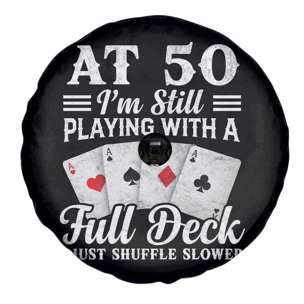 50th Birthday Poker Lover Spare Tire Cover At 50 I Am Still Playing With A Full Deck I Just Shuffle Slower TS11 Print Your Wear