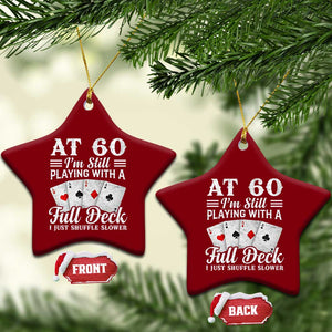 60th Birthday Poker Lover Ceramic Ornament At 60 I Am Still Playing With A Full Deck I Just Shuffle Slower TS11 Print Your Wear