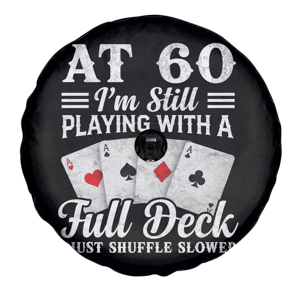 60th Birthday Poker Lover Spare Tire Cover At 60 I Am Still Playing With A Full Deck I Just Shuffle Slower TS11 Print Your Wear