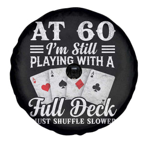 60th Birthday Poker Lover Spare Tire Cover At 60 I Am Still Playing With A Full Deck I Just Shuffle Slower TS11 Print Your Wear