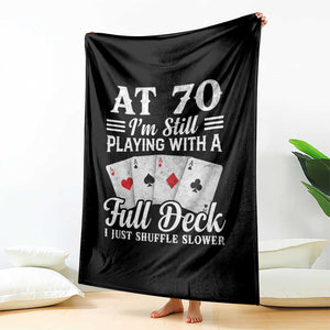 70th Birthday Poker Lover Throw Blanket At 70 I Am Still Playing With A Full Deck I Just Shuffle Slower TS11 Print Your Wear