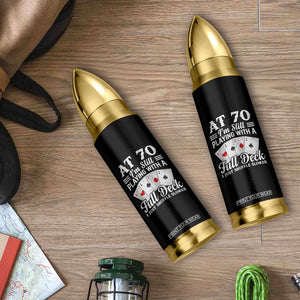 70th Birthday Poker Lover Bullet Tumbler At 70 I Am Still Playing With A Full Deck I Just Shuffle Slower TS11 Print Your Wear