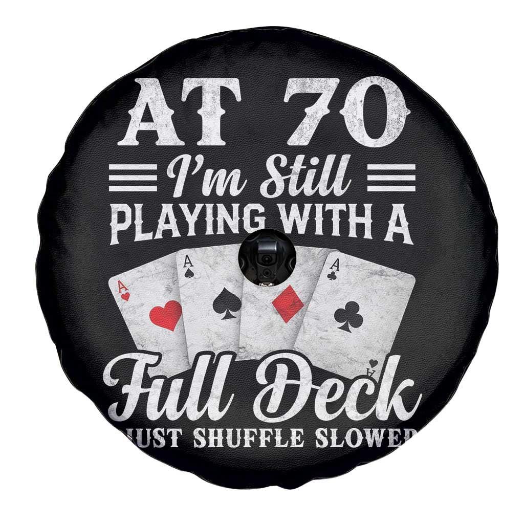 70th Birthday Poker Lover Spare Tire Cover At 70 I Am Still Playing With A Full Deck I Just Shuffle Slower TS11 Print Your Wear