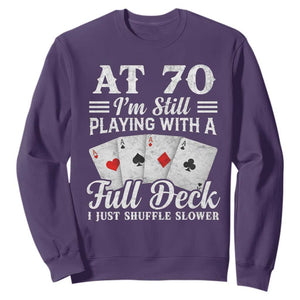 70th Birthday Poker Lover Sweatshirt At 70 I Am Still Playing With A Full Deck I Just Shuffle Slower TS11 Purple Print Your Wear