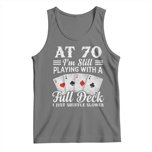 70th Birthday Poker Lover Tank Top At 70 I Am Still Playing With A Full Deck I Just Shuffle Slower TS11 Black Heather Print Your Wear