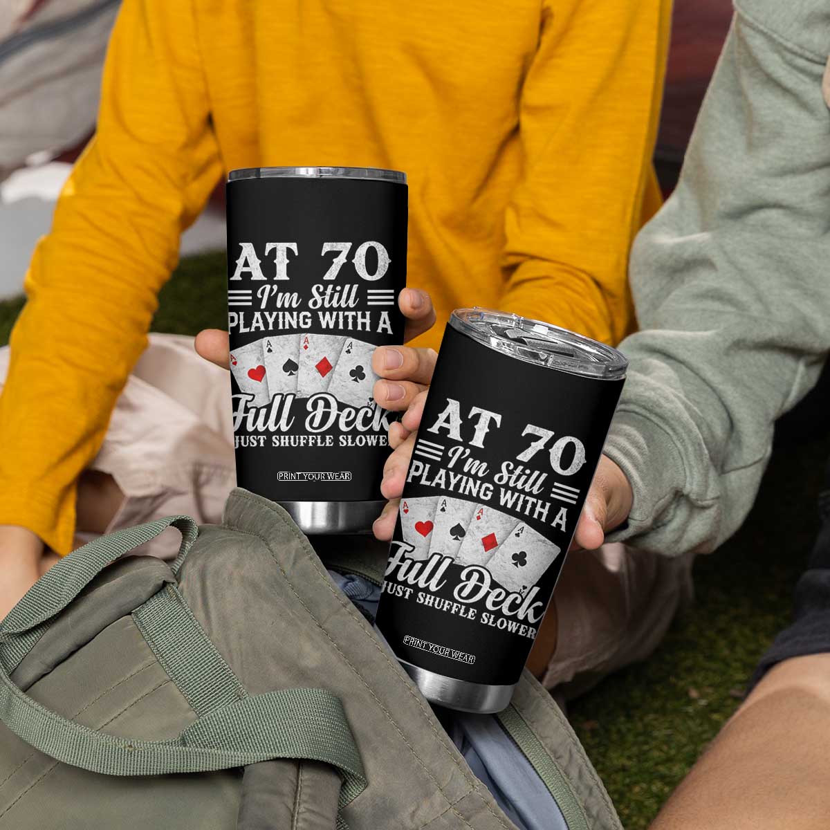 70th Birthday Poker Lover Tumbler Cup At 70 I Am Still Playing With A Full Deck I Just Shuffle Slower TS11 Print Your Wear