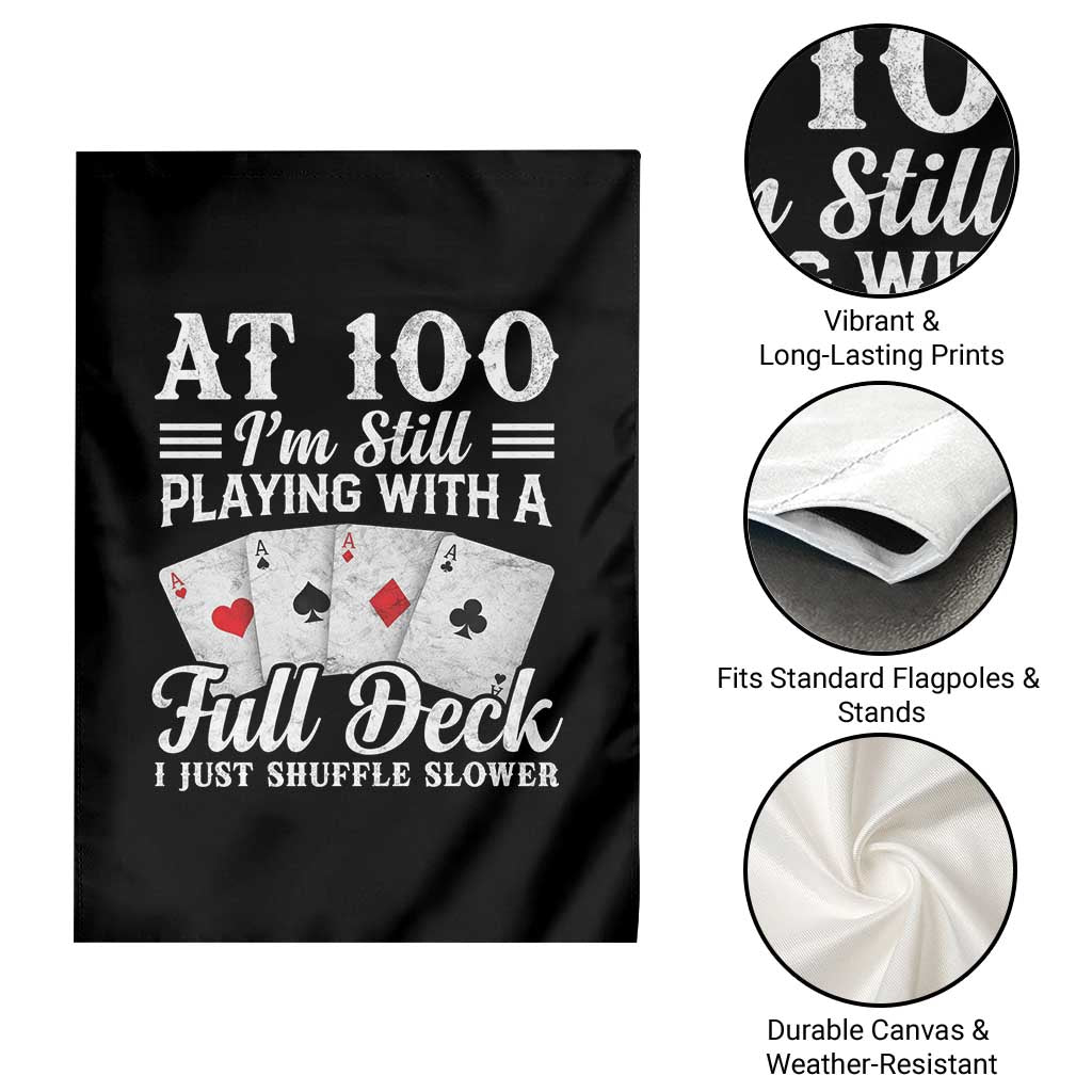 100th Birthday Poker Lover Garden Flag At 100 I Am Still Playing With A Full Deck I Just Shuffle Slower TS11 Print Your Wear