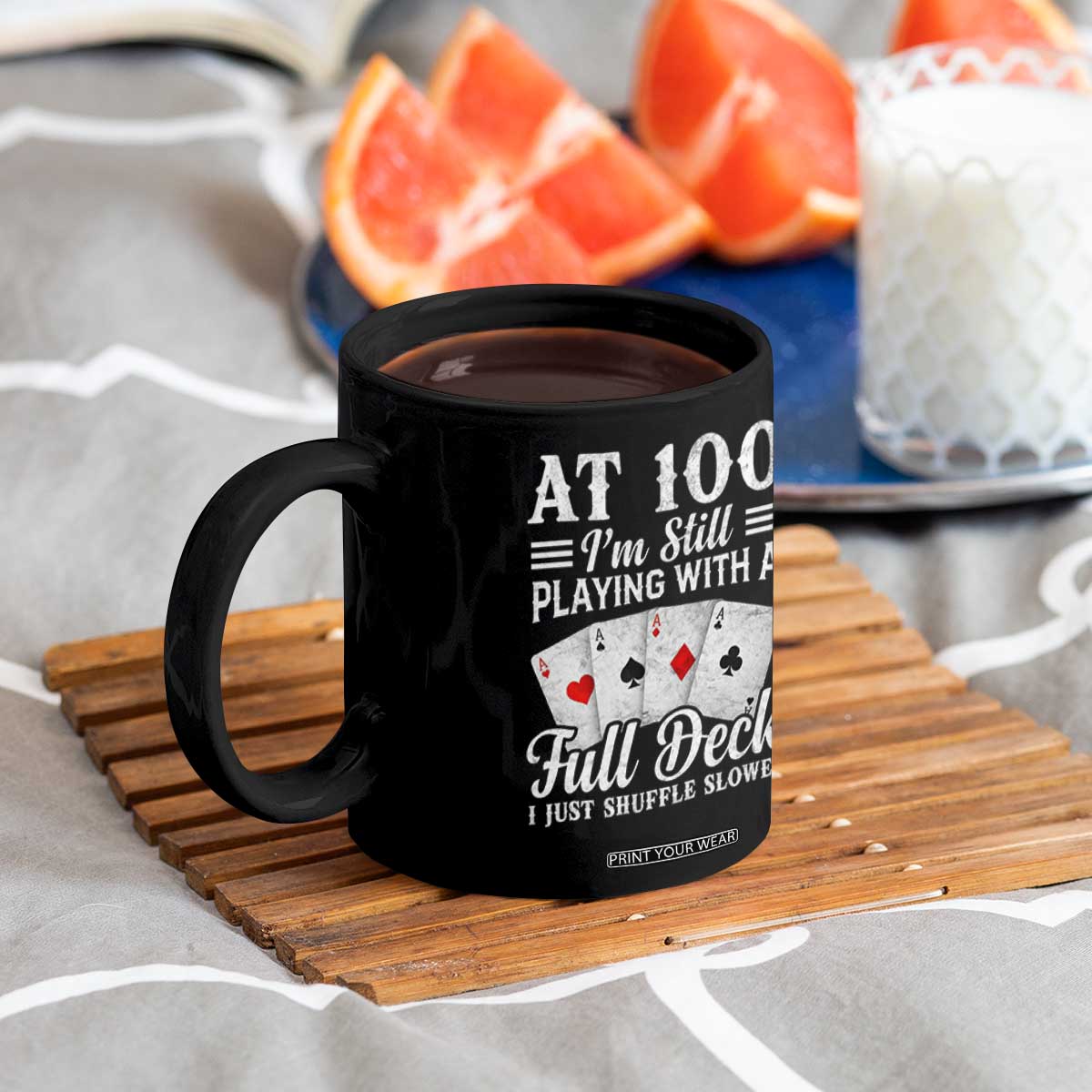100th Birthday Poker Lover Coffee Mug At 100 I Am Still Playing With A Full Deck I Just Shuffle Slower TS11 Print Your Wear