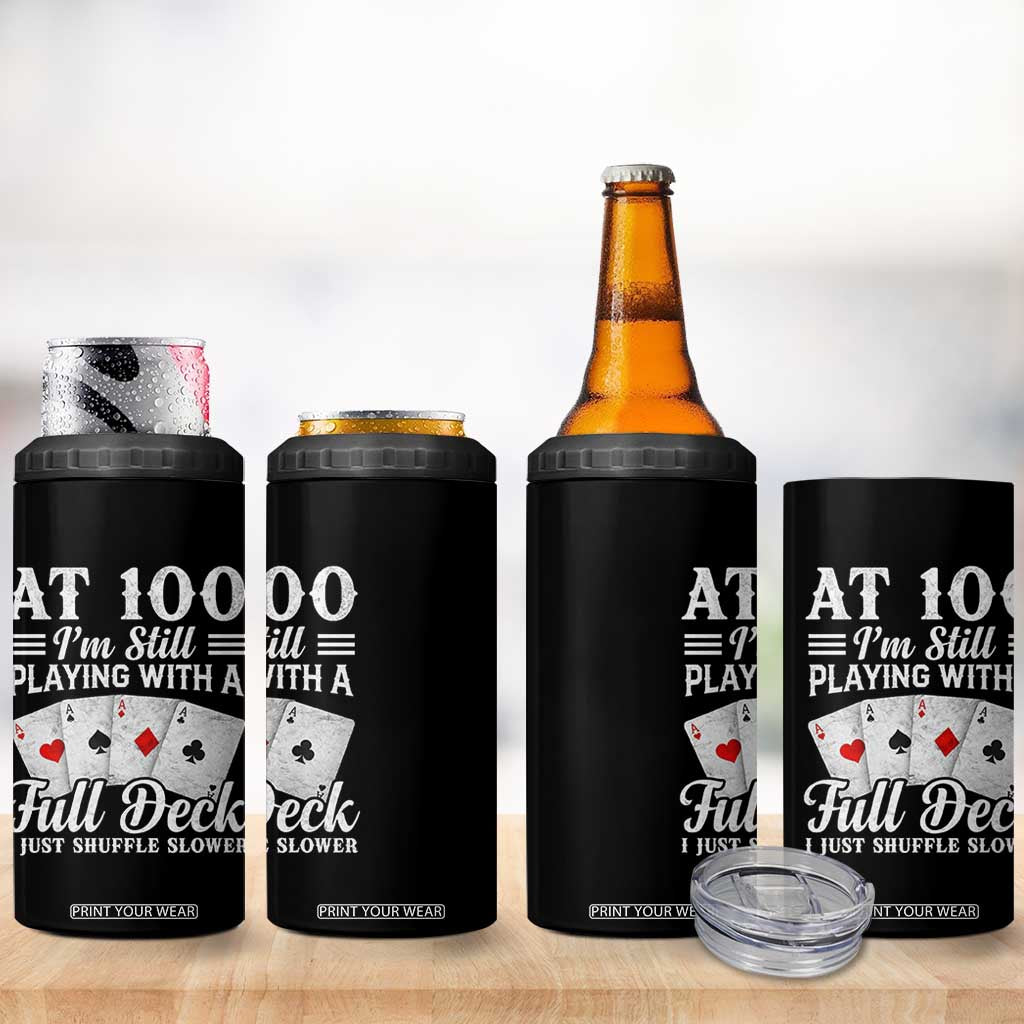 100th Birthday Poker Lover 4 in 1 Can Cooler Tumbler At 100 I Am Still Playing With A Full Deck I Just Shuffle Slower TS11 Print Your Wear